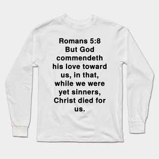 Romans 5:8  King James Version (KJV) Bible Verse Typography Long Sleeve T-Shirt